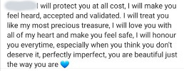 A patient quote: 'I will protect you at all cost, I will make you feel heard, accepted and validated. I will treat you like my most precious treasure, I will love you with all of my heart and make you feel safe, I will honour you everytime, especially when you think you don't deserve it, perfectly imperfect, you are beautiful just the way you are.'